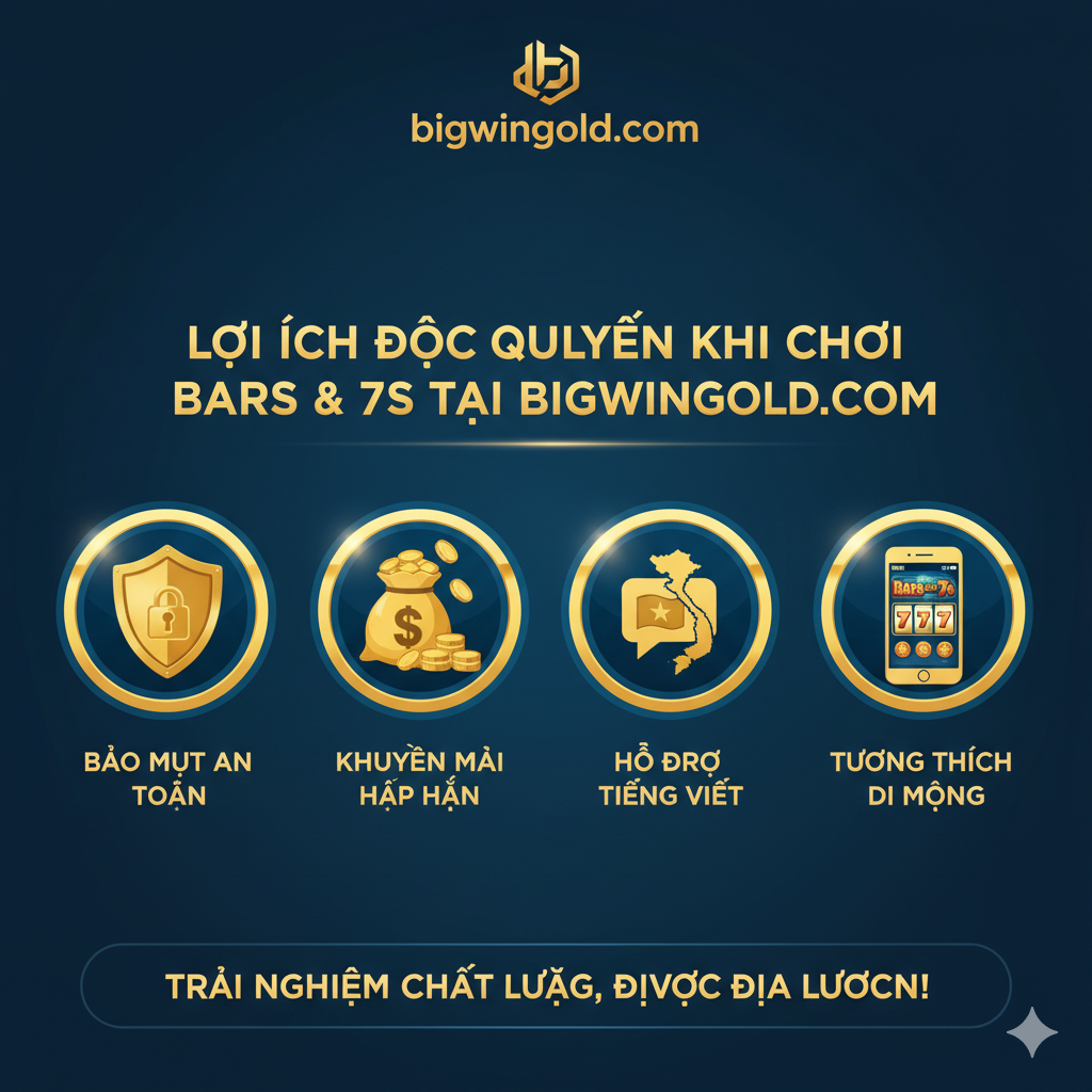 Lợi ích khi chơi Bars and 7s slot tại Bigwingold: Bao gồm an toàn bảo mật, khuyến mãi độc quyền, bản địa hóa tiếng Việt và tương thích di động.