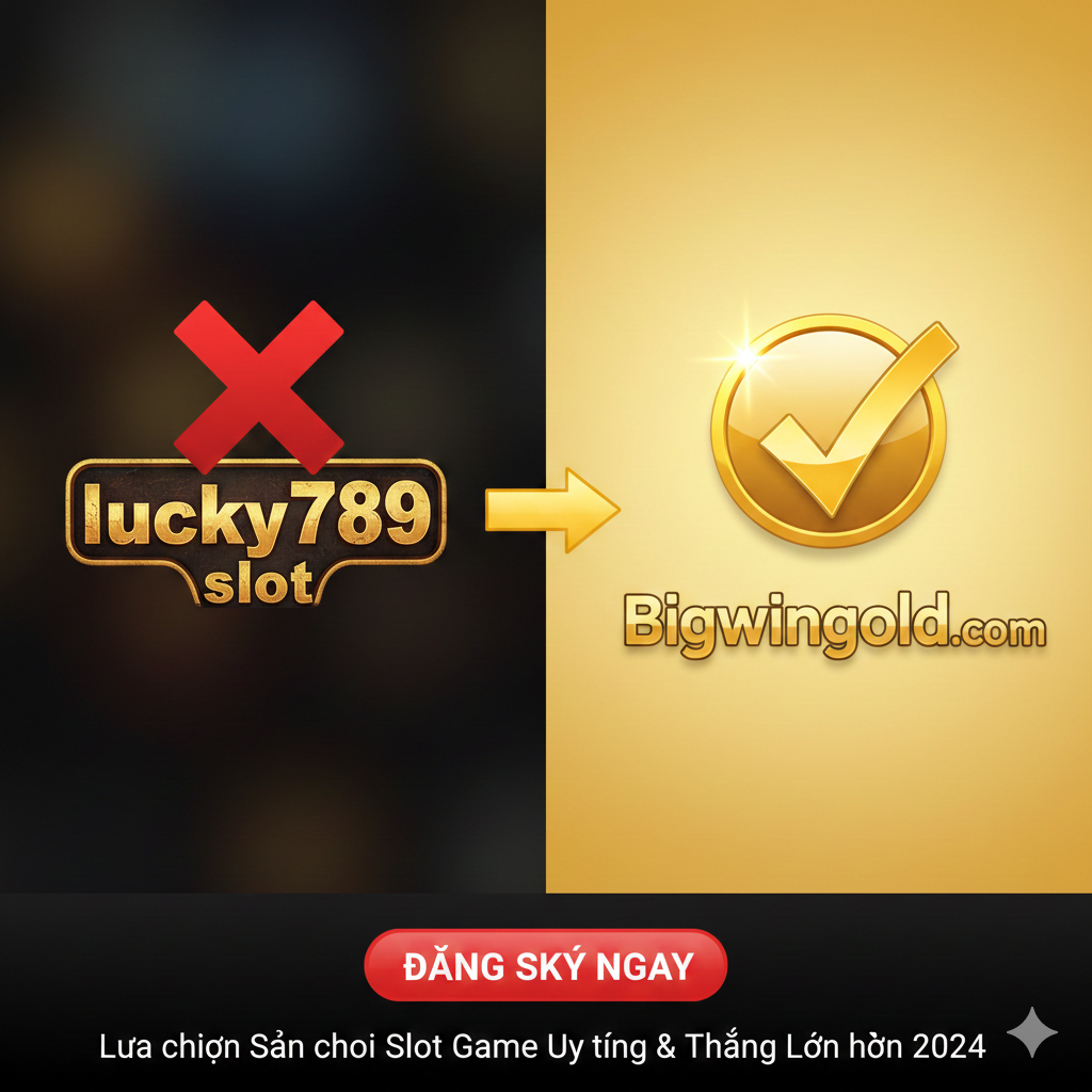 Hình ảnh tổng kết và thúc đẩy hành động (CTA). Bố cục chia đôi: bên trái là hình ảnh mờ ảo, có dấu 'X' lớn màu đỏ hoặc biểu tượng dấu hỏi (Question Mark) trên logo 'lucky789 slot' cũ kỹ; bên phải là hình ảnh sáng rực, có dấu '✓' lớn màu xanh lá hoặc vàng kim trên logo 'Bigwingold.com' hiện đại. Có một mũi tên lớn chỉ từ bên trái sang bên phải. Dưới cùng là một nút 'Đăng Ký Ngay' ảo màu đỏ nổi bật, kèm theo dòng chữ 'Lựa chọn Sân chơi Slot Game Uy tín & Thắng Lớn hơn 2024'.